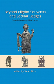 Omslagsbild för Beyond Pilgrim Souvenirs and Secular Badges