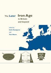 Omslagsbild för The Later Iron Age in Britain and Beyond