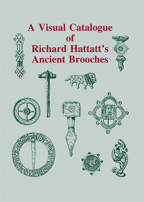 Omslagsbild för A Visual Catalogue of Richard Hattatt's Ancient Brooches