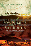 Omslagsbild för The Roman Empire and the Silk Routes