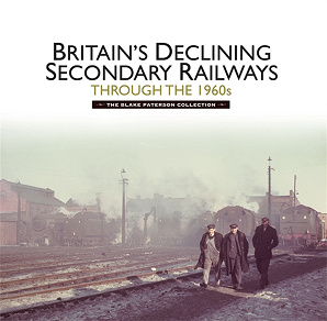 Omslagsbild för Britain’s Declining Secondary Railways through the 1960s