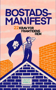 Cover for Bostadsmanifest: 22 krav för framtidens hem