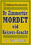 Cover for Doktor Zimmertür: Mordet vid Keizers-Gracht. Återutgivning av text från 1929