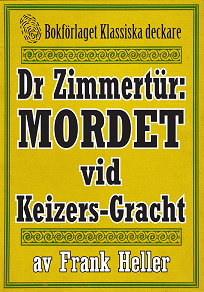 Omslagsbild för Doktor Zimmertür: Mordet vid Keizers-Gracht. Återutgivning av text från 1929