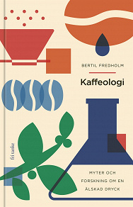Cover for Kaffeologi : Myter och forskning om en älskad dryck