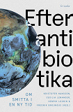 Cover for Efter antibiotika : Om smitta i en ny tid