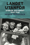 Bokomslag för Landet utanför Del 2 : Sverige och kriget 1940-1942