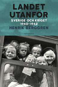 Cover for Landet utanför Del 2 : Sverige och kriget 1940-1942