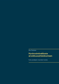 Omslagsbild för Hyvinvointivaltiosta arvokkuusyhteiskuntaan: Kunta paradigman muutoksen kourissa