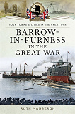 Omslagsbild för Barrow-in-Furness in the Great War