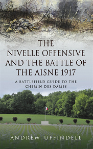 Omslagsbild för The Nivelle Offensive and the Battle of the Aisne 1917