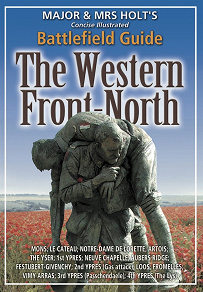 Omslagsbild för Major & Mrs. Holt’s Concise Illustrated Battlefield Guide - The Western Front - North