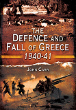 Omslagsbild för The Defence and Fall of Greece 1940-1941