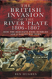 Omslagsbild för The British Invasion of the River Plate 1806-1807