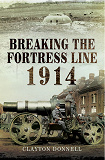 Omslagsbild för Breaking the Fortress Line 1914