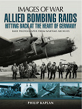 Omslagsbild för Allied Bombing Raids: Hittiing Back at the Heart of Germany