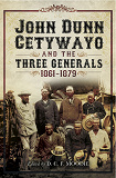 Omslagsbild för John Dun Cetywayo and the three Generals 1861-1879