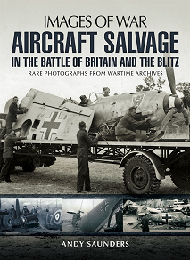 Omslagsbild för Aircraft Salvage in the Battle of Britain and the Blitz