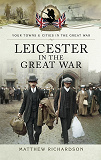 Omslagsbild för Leicester in the Great War