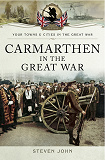 Omslagsbild för Carmarthen in the Great War
