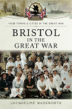 Omslagsbild för Bristol in the Great War