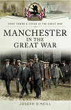 Omslagsbild för Manchester in the Great War