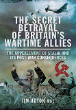 Omslagsbild för The Secret Betrayal of Britain's Wartime Allies