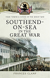 Omslagsbild för Southend-on-Sea in the Great War