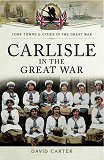 Omslagsbild för Carlisle in the Great War