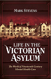 Cover for Life in the Victorian Asylum