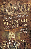 Omslagsbild för The Secret World of the Victorian Lodging House
