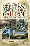 Omslagsbild för Tracing Your Great War Ancestors: The Gallipoli Campaign