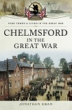 Omslagsbild för Chelmsford in the Great War