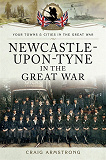 Omslagsbild för Newcastle-Upon-Tyne in the Great War