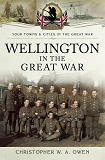 Omslagsbild för Wellington in the Great War