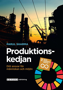 Cover for Produktionskedjan. Ditt ansvar för människan och miljön
