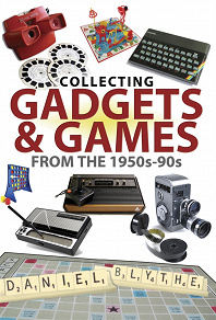 Omslagsbild för Collecting Gadgets and Games from the 1950s-90s