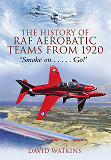 Omslagsbild för The History of RAF Aerobatic Teams From 1920
