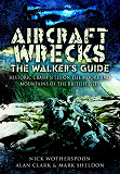 Omslagsbild för Aircraft Wrecks:The Walker’s Guide