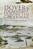 Omslagsbild för Dover and Folkestone During the Great War