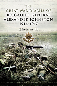 Omslagsbild för Great War Diaries of Brigadier Alexander Johnston