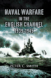 Omslagsbild för Naval Warfare in the English Channel, 1939–1945