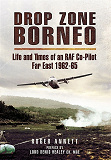 Omslagsbild för Drop Zone Borneo - The RAF Campaign 1963-65