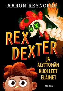 Omslagsbild för Rex Dexter ja älyttömän kuolleet eläimet