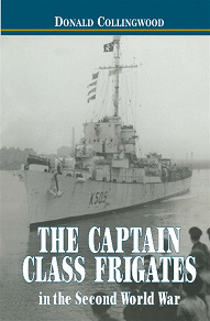 Omslagsbild för The Captain Class Frigates in the Second World War