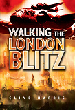 Omslagsbild för Walking the London Blitz