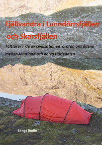 Omslagsbild för Fjällvandra i Lunndörrsfjällen och Skarsfjällen: Tältturer i de av de av civilisationen orörda områdena mellan Jämtland och norra Härjedalen