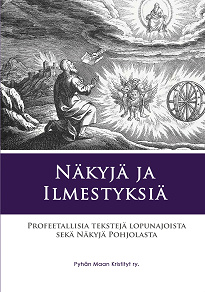 Omslagsbild för Näkyjä ja Ilmestyksiä: Profeetallisia tekstejä lopunajoista sekä Näkyjä Pohjolasta