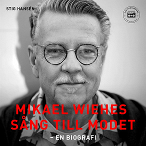 Omslagsbild för Mikael Wiehes sång till modet: En biografi