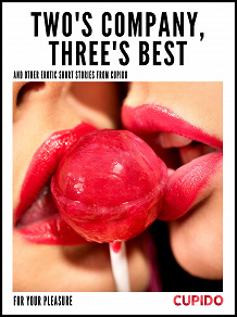 Omslagsbild för Two's Company, Three's Best – and other erotic short stories from Cupido